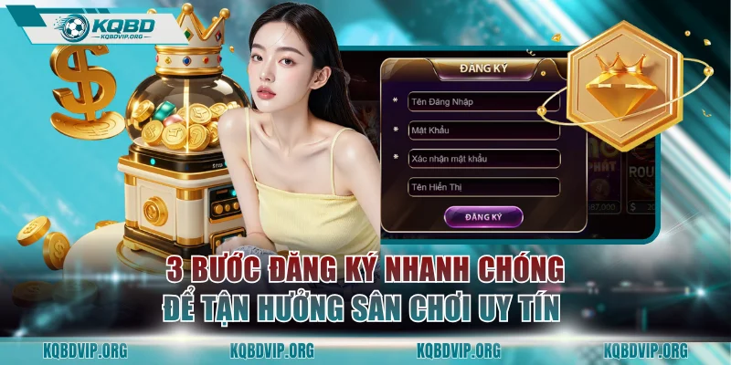 3 bước đăng ký nhanh chóng để tận hưởng sân chơi uy tín số 1