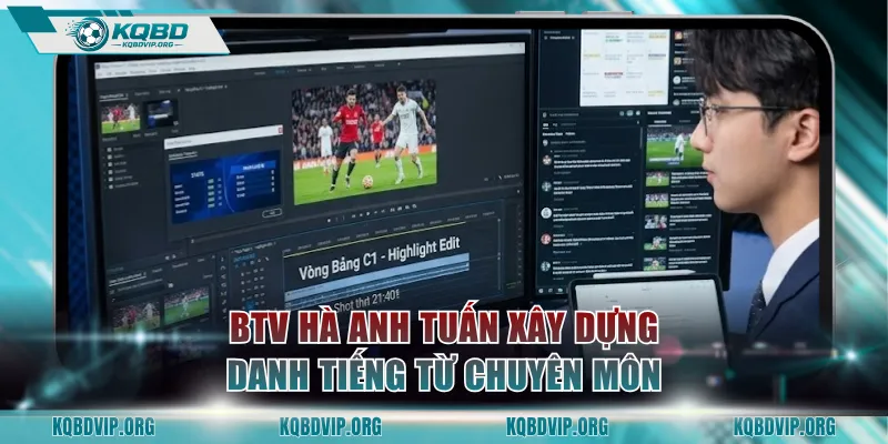 BTV Hà Anh Tuấn xây dựng danh tiếng từ nền tảng chuyên môn vững
