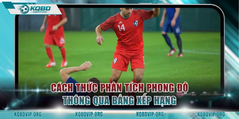 Cách thức phân tích phong độ thông qua bảng xếp hạng