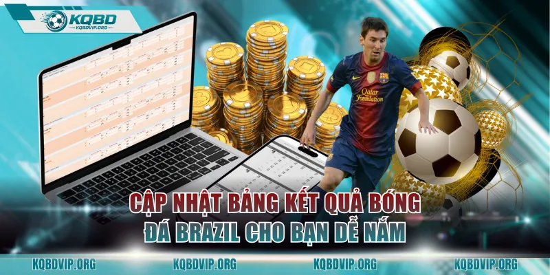 Cập nhật bảng kết quả bóng đá Brazil cho bạn dễ nắm