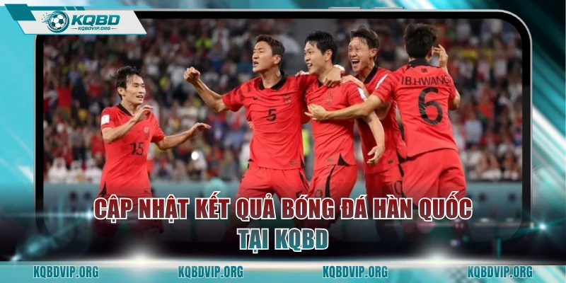 Cập nhật kết quả bóng đá Hàn Quốc tại KQBD