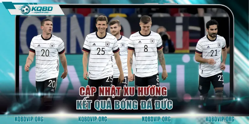 Cập nhật xu hướng kết quả bóng đá Đức