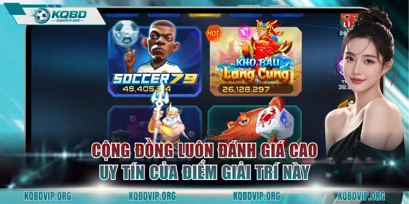 Cộng đồng luôn đánh giá cao uy tín của điểm giải trí này
