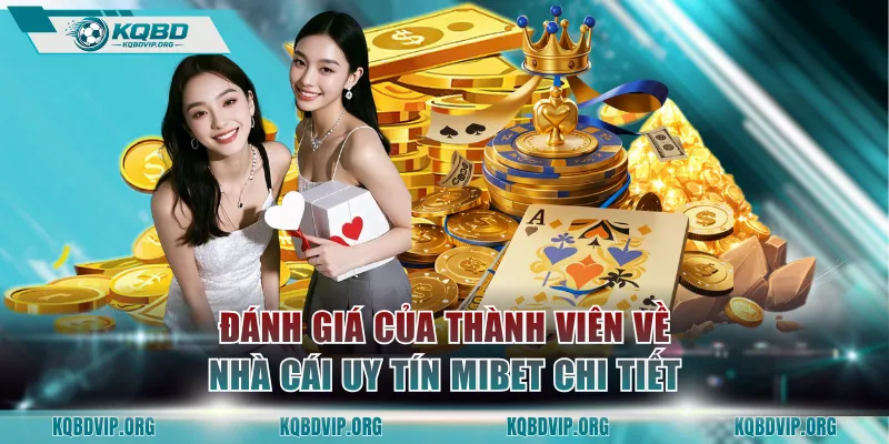 Đánh giá của thành viên về nhà cái uy tín MIBET chi tiết