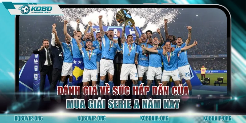 Đánh giá về sức hấp dẫn của mùa giải Serie A năm nay