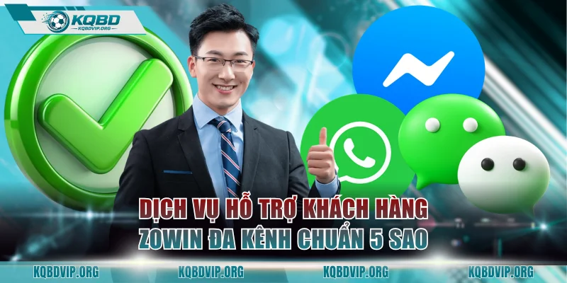 Dịch vụ hỗ trợ khách hàng ZOWIN đa kênh đạt chuẩn 5 sao
