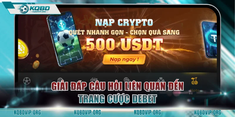 Giải đáp câu hỏi liên quan đến trang cược DEBET