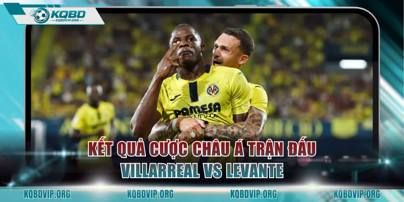 Kết quả cược châu Á trận đấu Villarreal vs Levante
