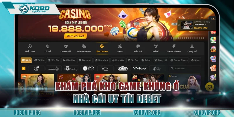 Khám phá kho game khủng ở nhà cái uy tín DEBET