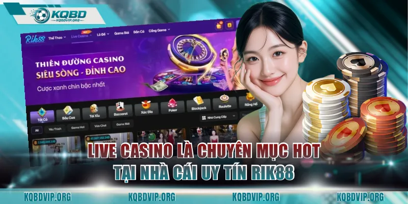 Live casino là chuyên mục hot tại nhà cái uy tín RIK88