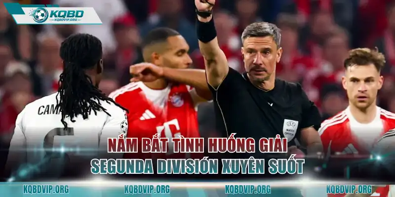 Nắm bắt tình huống giải Segunda División xuyên suốt