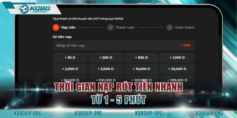 Thời gian nạp rút tiền nhanh từ 1 - 5 phút