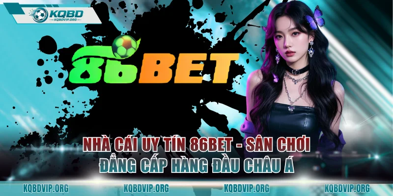 Nhà Cái Uy Tín 86BET