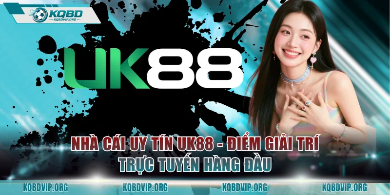 Nhà Cái Uy Tín UK88