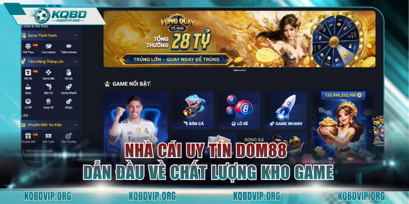 Nhà cái uy tín DOM88 dẫn đầu về chất lượng kho game
