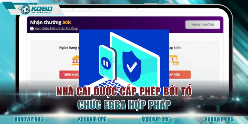 Nhà cái được cấp phép bởi tổ chức EGBA hợp pháp