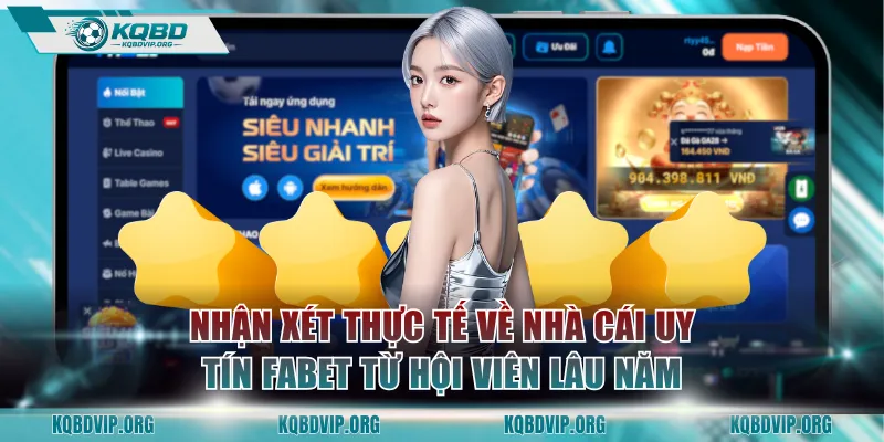 Nhận xét thực tế về nhà cái uy tín FABET từ hội viên lâu năm