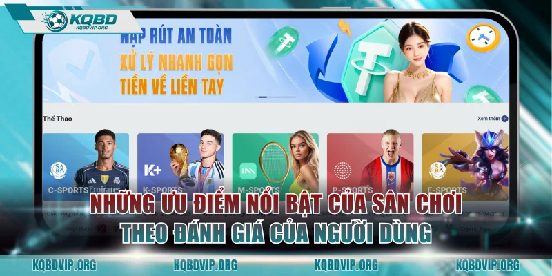 Những ưu điểm nổi bật của sân chơi theo đánh giá của người dùng