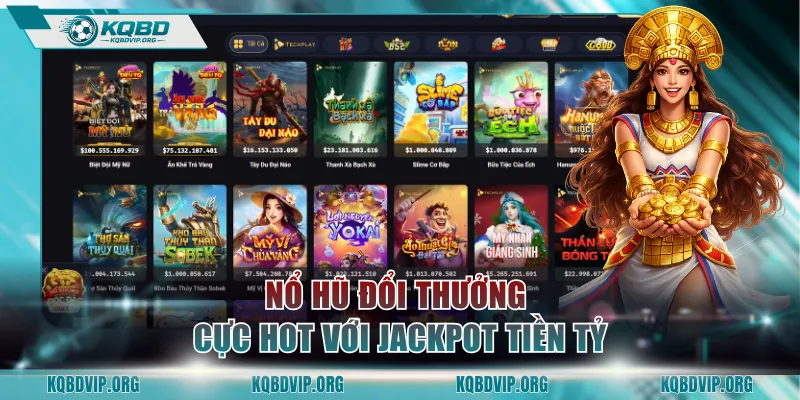 Nổ hũ đổi thưởng cực hot với jackpot tiền tỷ