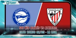 Soi Kèo Alavés Vs Athletic Club