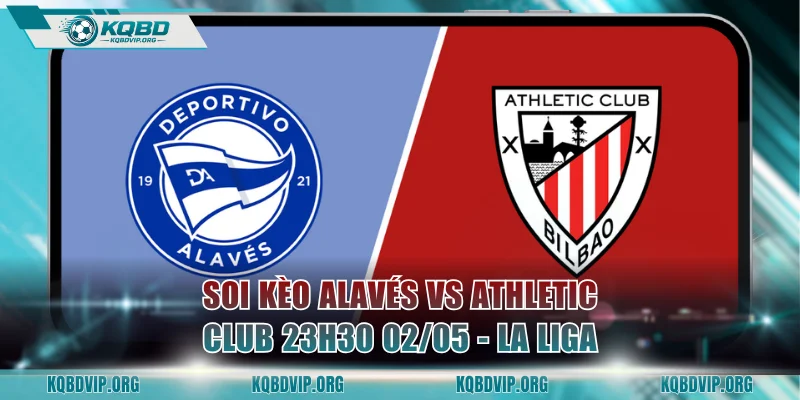 Soi Kèo Alavés Vs Athletic Club
