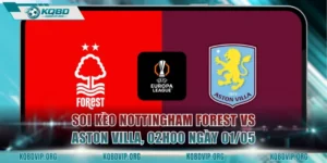Soi Kèo Nottingham Forest Vs Aston Villa