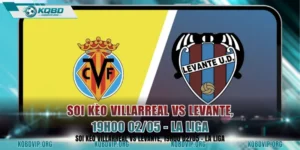 Soi Kèo Villarreal Vs Levante