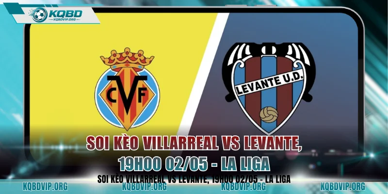 Soi Kèo Villarreal Vs Levante