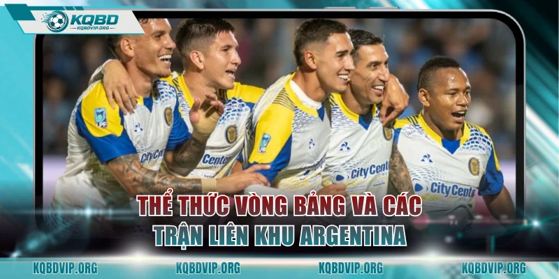 Thể thức vòng bảng và các trận liên khu Argentina