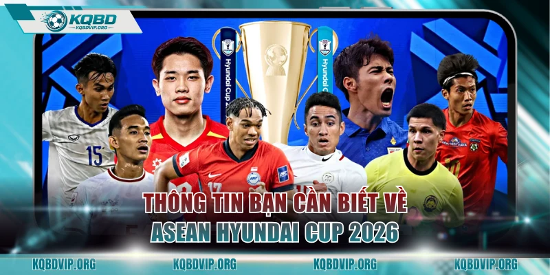 Thông tin bạn cần biết về ASEAN Hyundai Cup 2026