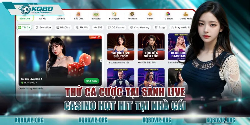 Thử cá cược tại sảnh Live Casino hot hit tại nhà cái