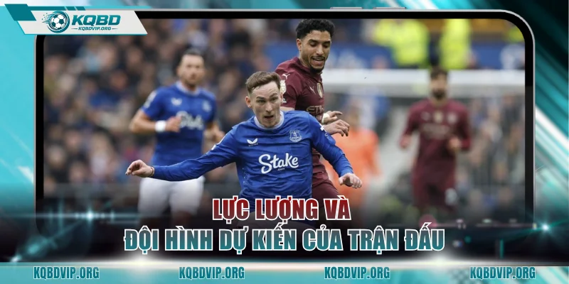 Tình hình lực lượng và đội hình dự kiến của trận đấu