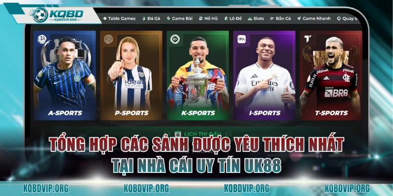 Tổng hợp các sảnh được yêu thích nhất tại nhà cái uy tín UK88