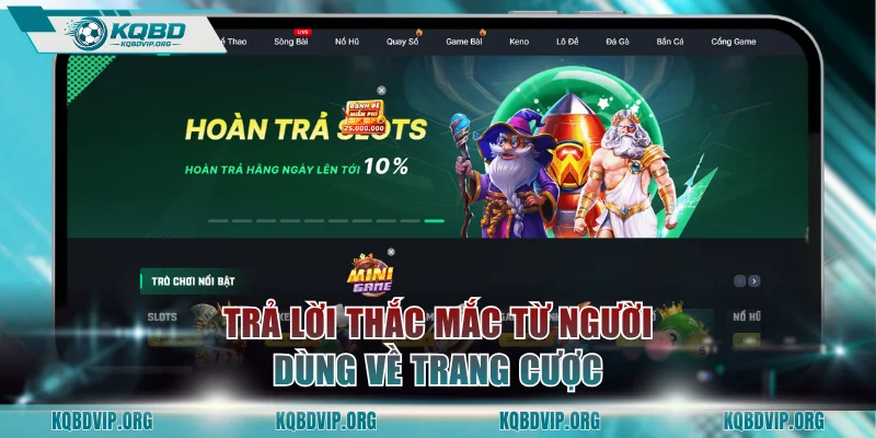 Trả lời thắc mắc từ người dùng về trang cược