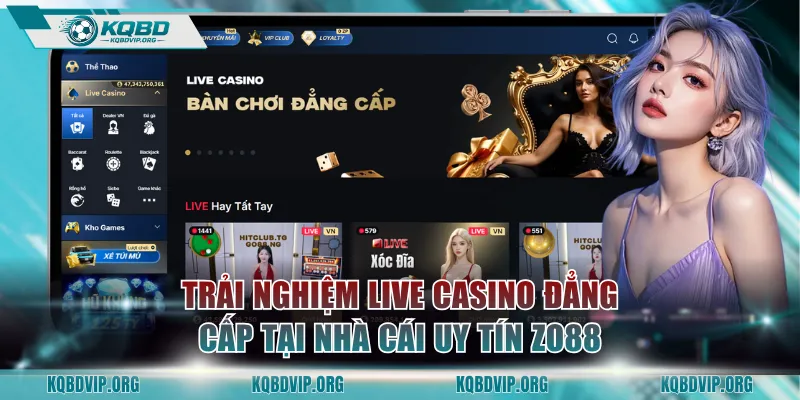 Trải nghiệm cược Live Casino đẳng cấp tại nhà cái uy tín ZO88