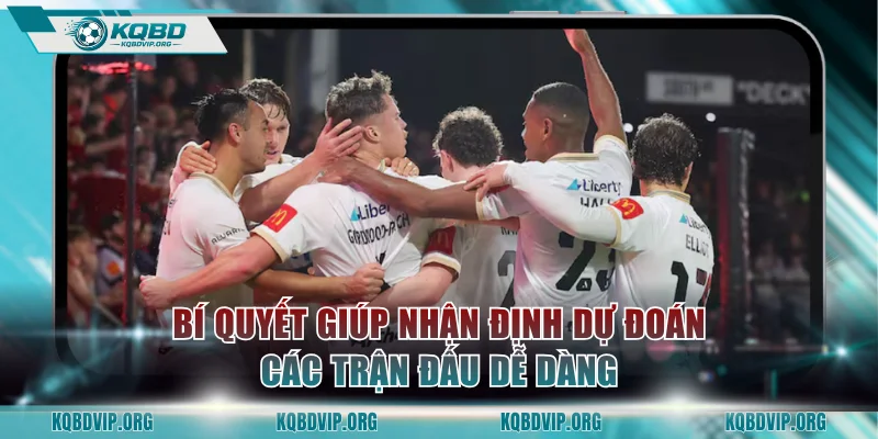 Bí quyết giúp nhận định dự đoán các trận đấu dễ dàng