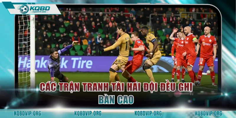 Các trận tranh tài hai đội đều ghi bàn cao