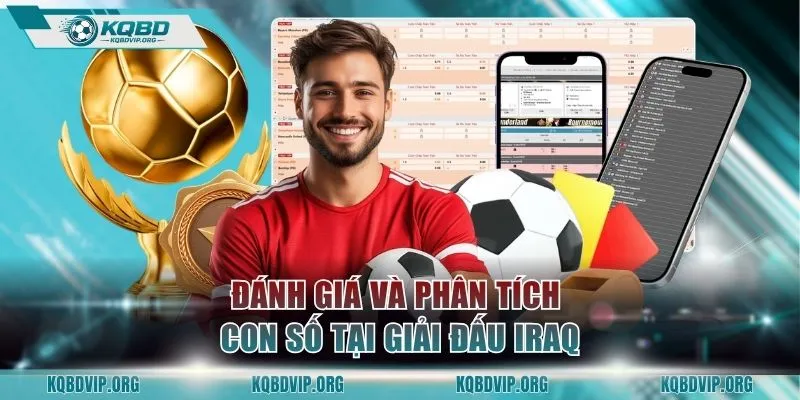 Đánh giá và phân tích con số tại giải đấu Iraq