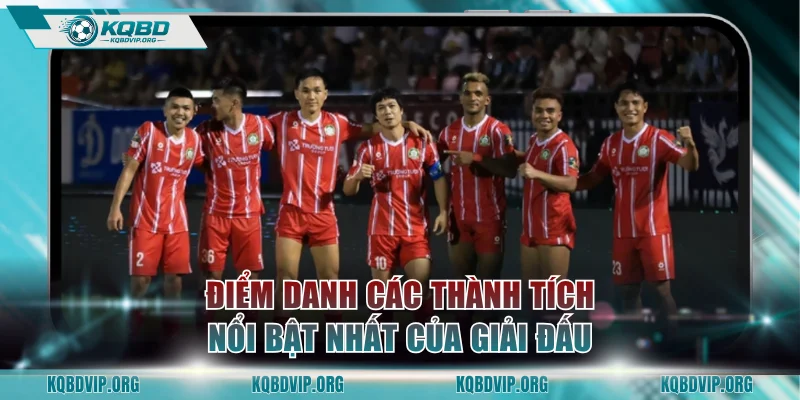 Điểm danh các thành tích nổi bật nhất của giải đấu