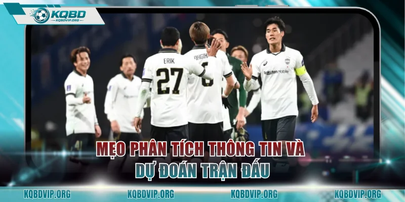 Mẹo phân tích thông tin và dự đoán trận đấu