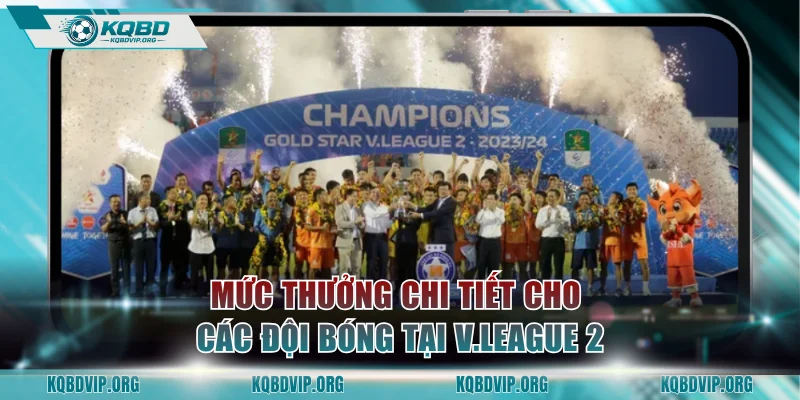 Mức thưởng chi tiết cho các đội bóng tại V.League 2