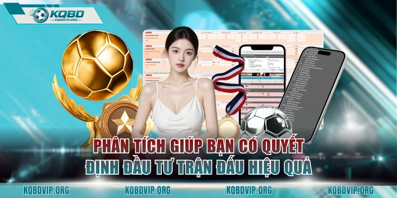 Phân tích giúp bạn có quyết định đầu tư trận đấu hiệu quả