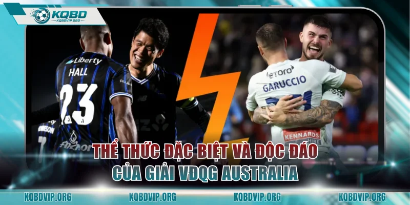 Thể thức đặc biệt và độc đáo của giải VĐQG Australia
