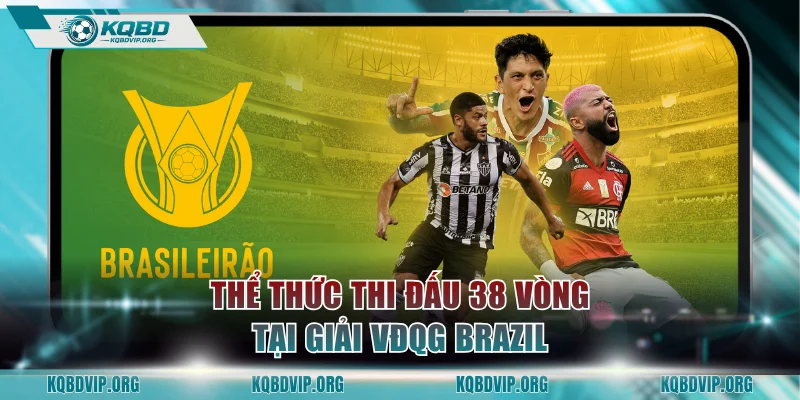 Thể thức thi đấu 38 vòng tại giải VĐQG Brazil