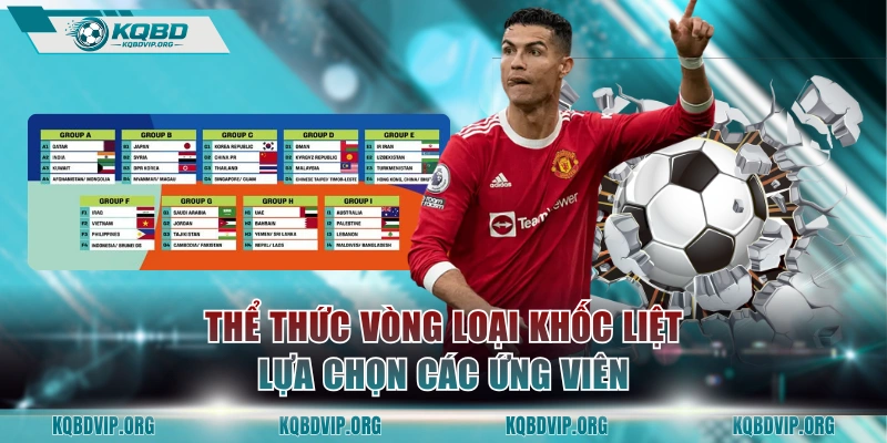 Thể thức vòng loại khốc liệt lựa chọn các ứng viên