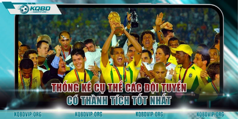 Thống kê cụ thể các đội tuyển có thành tích tốt nhất