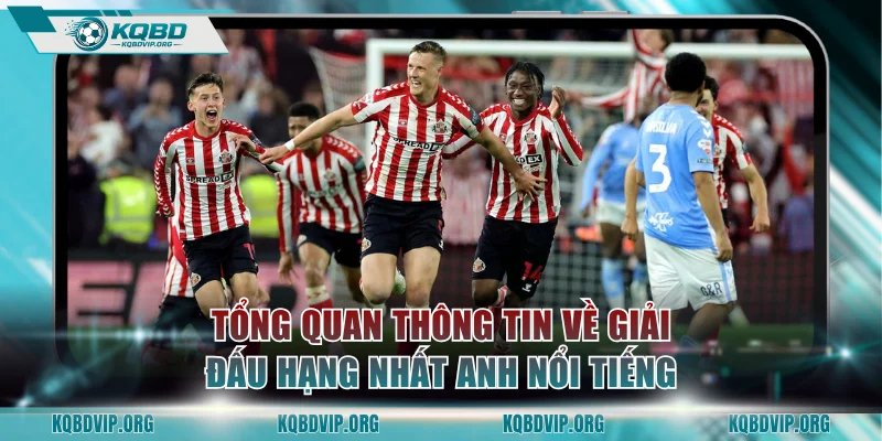 Tổng quan thông tin về giải đấu Hạng Nhất Anh nổi tiếng