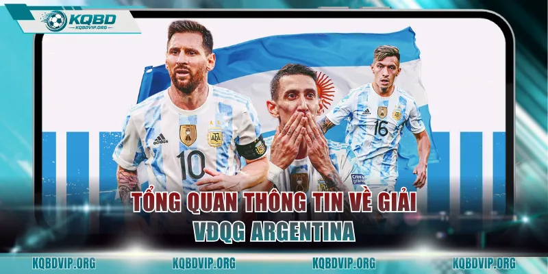 Tổng quan thông tin về giải VĐQG Argentina