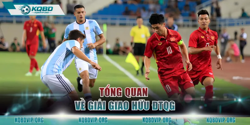 Tổng quan về giải giao hữu ĐTQG